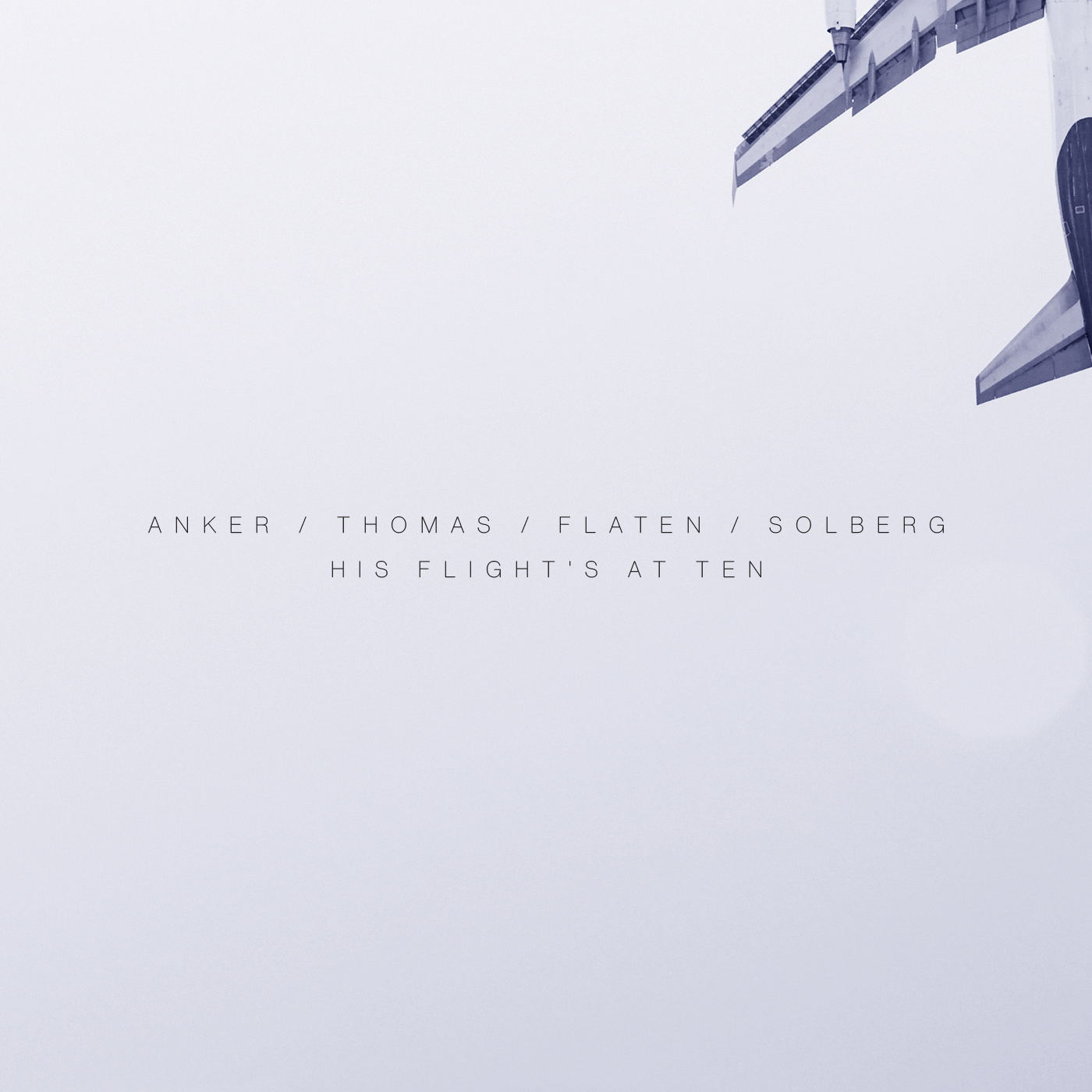  His Flight&#39;s At Ten by Lotte Anker · Pat Thomas · Ingebrigt Håker Flaten · Ståle Liavik Solberg