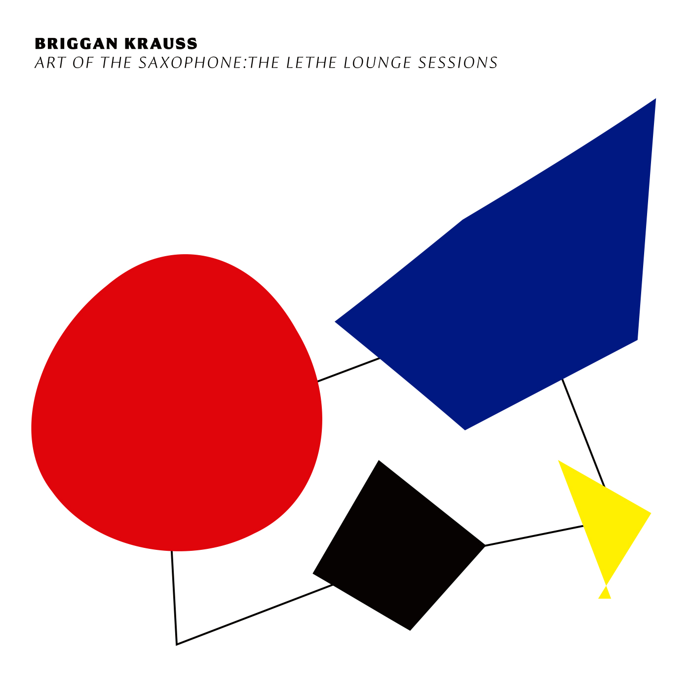  Art of the Saxophone: The Lethe Lounge Sessions by Briggan Krauss